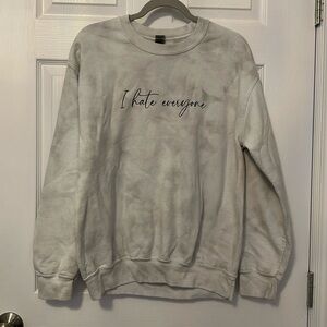 I hate everyone custom crewneck